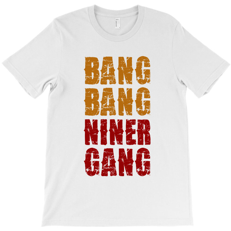Bang Bang Niner Gang Football T-shirt | Artistshot