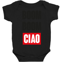 Limited Edition Boom Boom Ciao (best Palermo Quote From La Casa De Pap Baby Bodysuit | Artistshot