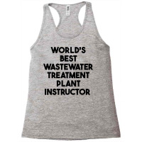 World's Best Wastewater Treatment Plant Instructor Sweatshirt Racerback Tank | Artistshot