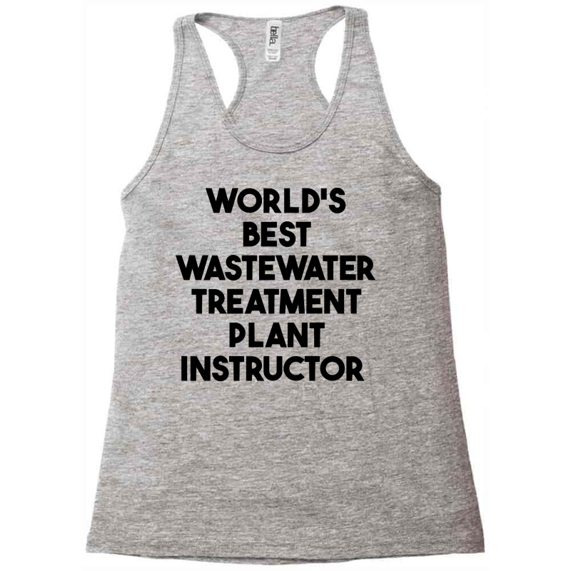 World's Best Wastewater Treatment Plant Instructor Sweatshirt Racerback Tank by alicakarste3vs | Artistshot