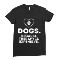 Hot Trend Dogs Because Therapy Is Expensive Funny Humorous-37ljf Ladies Fitted T-shirt | Artistshot