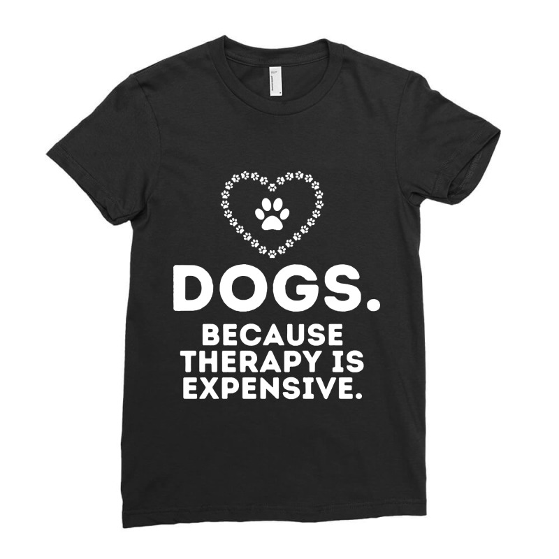 Hot Trend Dogs Because Therapy Is Expensive Funny Humorous-37ljf Ladies Fitted T-Shirt by Rios Arevalo | Artistshot