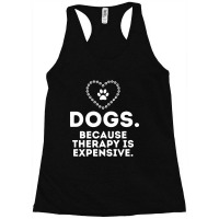 Hot Trend Dogs Because Therapy Is Expensive Funny Humorous-37ljf Racerback Tank | Artistshot