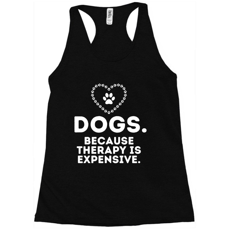 Hot Trend Dogs Because Therapy Is Expensive Funny Humorous-37ljf Racerback Tank by Rios Arevalo | Artistshot