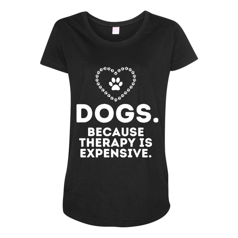 Hot Trend Dogs Because Therapy Is Expensive Funny Humorous-37ljf Maternity Scoop Neck T-shirt by Rios Arevalo | Artistshot