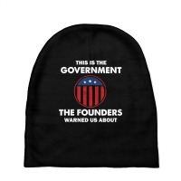 This Is The Government Our Founders Warned Us About  Funny 4th July Us Baby Beanies | Artistshot