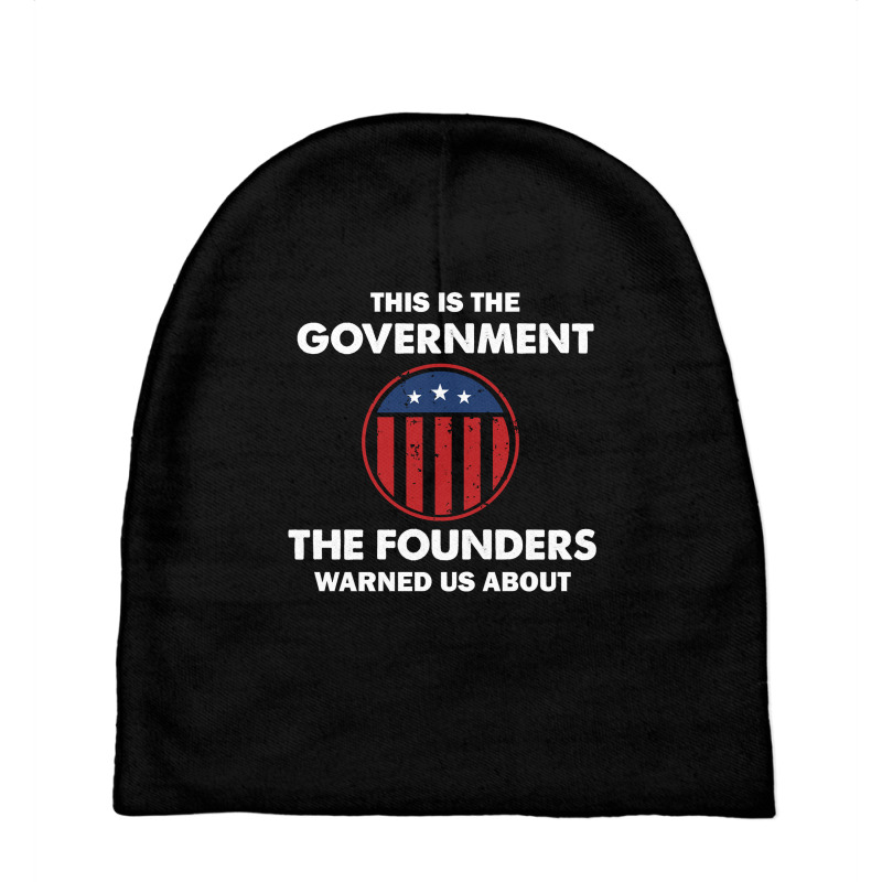 This Is The Government Our Founders Warned Us About  Funny 4th July Us Baby Beanies | Artistshot