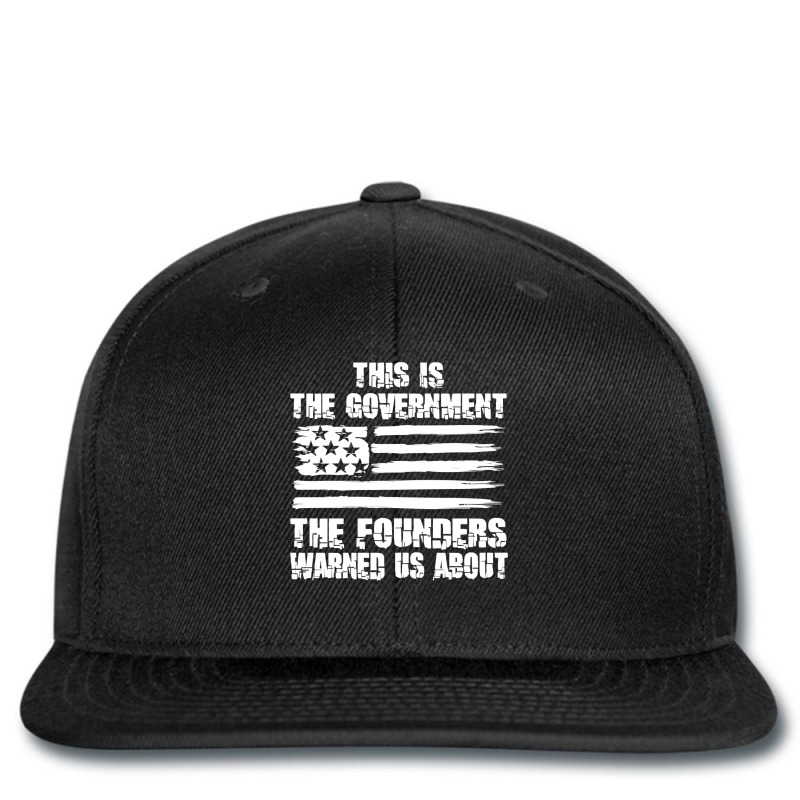 This Is The Government The Founders Warned Us About   The Government T Printed Hat | Artistshot