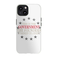 This Is The Government The Founders Warned Us About Iphone 13 Case | Artistshot