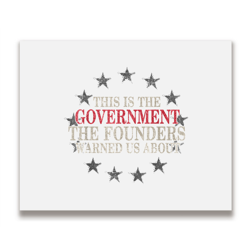 This Is The Government The Founders Warned Us About Metal Print Horizontal | Artistshot