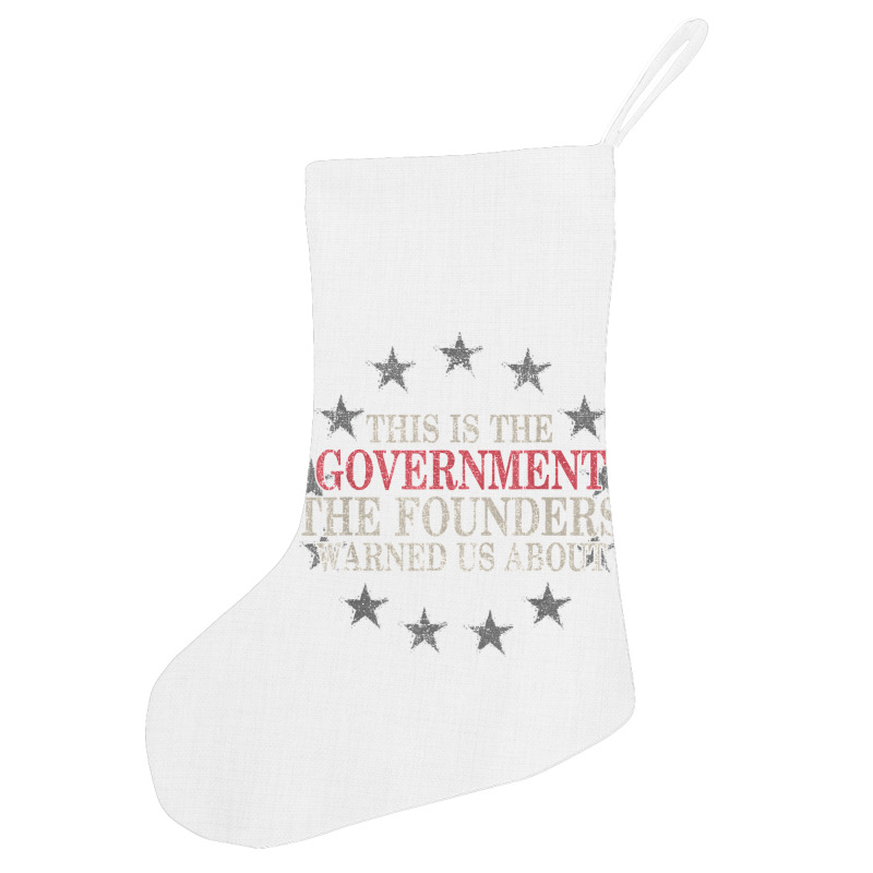 This Is The Government The Founders Warned Us About Holiday Stocking | Artistshot