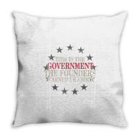 This Is The Government The Founders Warned Us About Throw Pillow | Artistshot