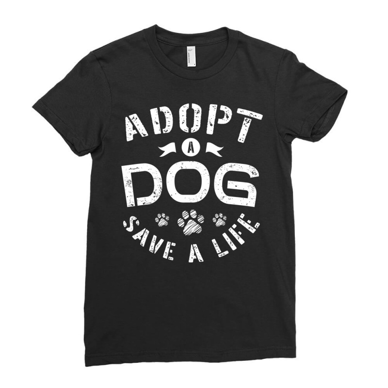 Limited Edition Adopt A Dog Save A Life For An Animal Lover Animal Res Ladies Fitted T-Shirt by michealyoungerlk01 | Artistshot