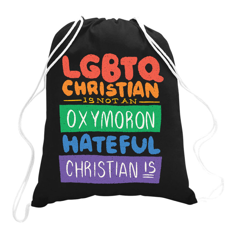 Limited Edition Lgbtq Christian Is Not An Oxymoron Lgbt Pride Gift Drawstring Bags | Artistshot