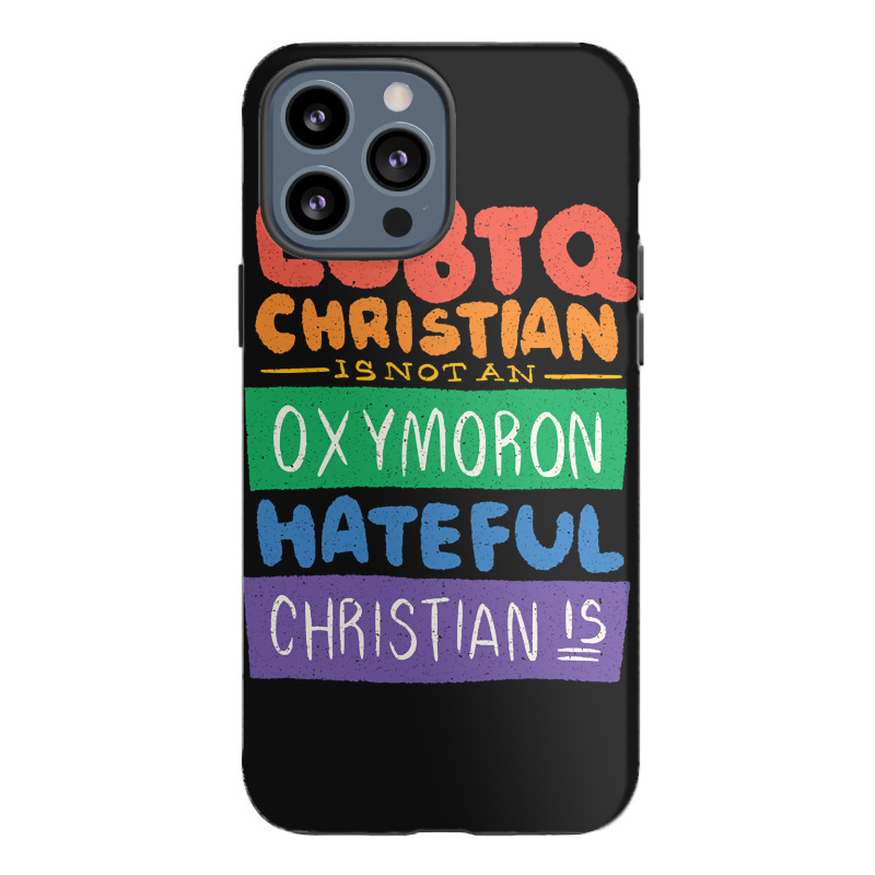 Limited Edition Lgbtq Christian Is Not An Oxymoron Lgbt Pride Gift Iphone 13 Pro Max Case | Artistshot