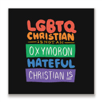 Limited Edition Lgbtq Christian Is Not An Oxymoron Lgbt Pride Gift Metal Print Square | Artistshot