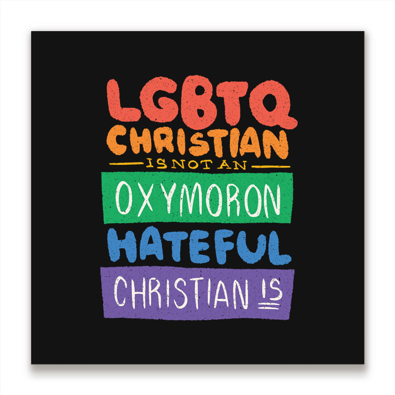 Limited Edition Lgbtq Christian Is Not An Oxymoron Lgbt Pride Gift Metal Print Square | Artistshot