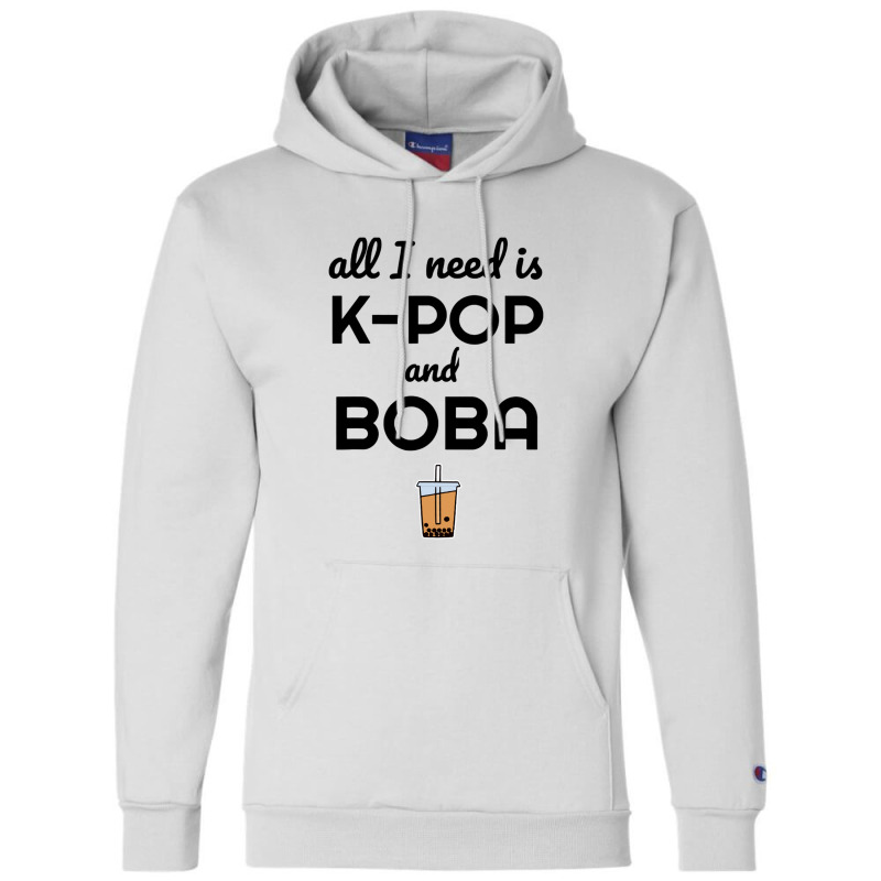 All I Need Is K Pop And Boba Bubble Tea Funny Champion Hoodie | Artistshot