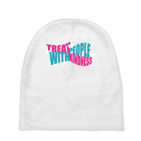 Treat People With Kindness Pullover Baby Beanies | Artistshot