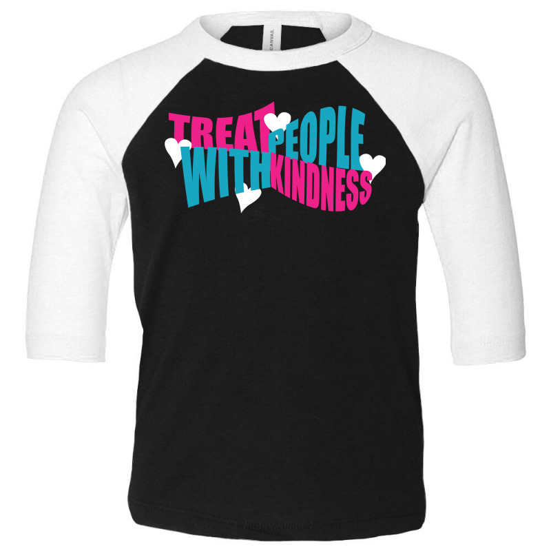 Treat People With Kindness Pullover Toddler 3/4 Sleeve Tee | Artistshot