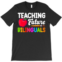 Bilingual Spanish Teacher Teaching Future Bilinguals Long Sleeve T Shi T-shirt | Artistshot