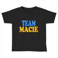 Limited Edition Team Macie Toddler T-shirt | Artistshot