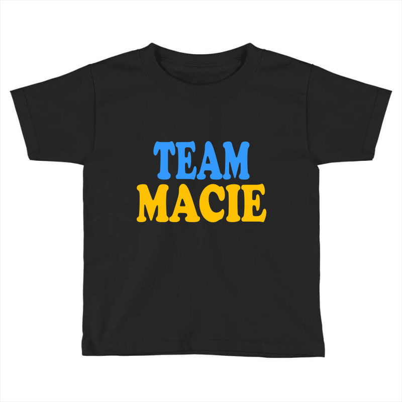 Limited Edition Team Macie Toddler T-shirt by bummercaught | Artistshot