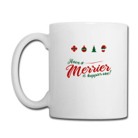 Have A Merrier & Happier One! - Funny Christmas Special T-shirt Christ Coffee Mug | Artistshot