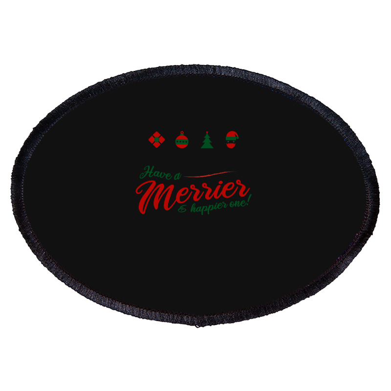 Have A Merrier & Happier One! - Funny Christmas Special T-shirt Christ Oval Patch | Artistshot