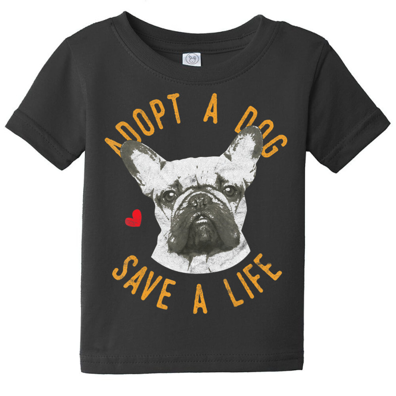 Hot Trend Adopt A Dog Save A Life Rescue French Bulldogs Baby Tee by michealyoungerlk01 | Artistshot