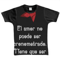 Hot Trend El Amor No Puede Ser Cronometrado. Tiene Que Ser Vivido. ~ Graphic Youth T-shirt | Artistshot