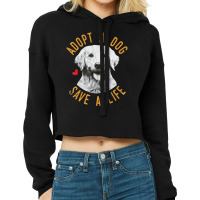 Limited Edition Adopt A Dog Save A Life Rescue Retrievers Cropped Hoodie | Artistshot