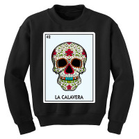 La Calavera Lottery Gift The Skull Card Mexican Lottery Youth Sweatshirt | Artistshot