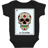 La Calavera Lottery Gift The Skull Card Mexican Lottery Baby Bodysuit | Artistshot