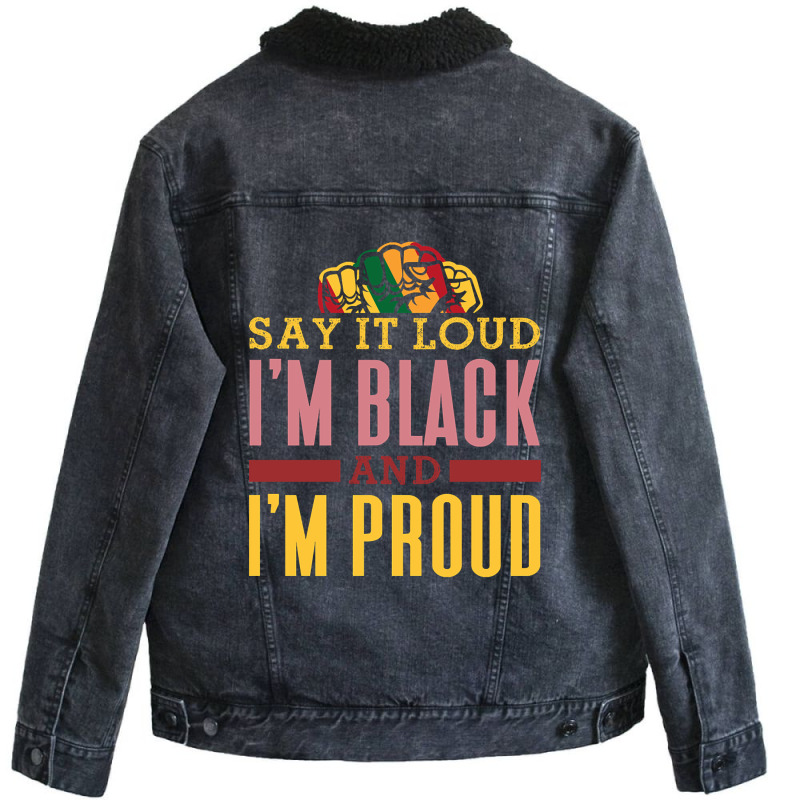 Trending Say It Loud I'm Black And I'm Proud Unisex Sherpa-Lined Denim Jacket by laurynvanhoose | Artistshot