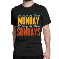 Womens We Cuss On Them Monday   Pray On Them Sundays Funny Vneck Classic T-shirt | Artistshot