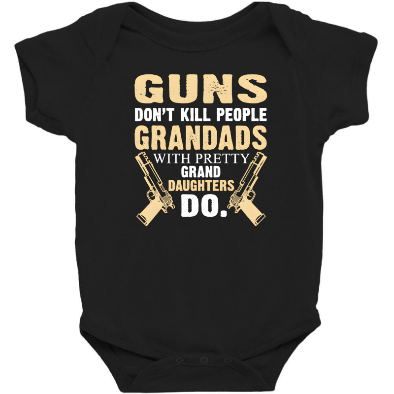 Trending Guns Don't Kill People Grandad With Pretty Grand Daughters Do Baby Bodysuit | Artistshot