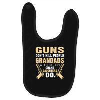 Trending Guns Don't Kill People Grandad With Pretty Grand Daughters Do Baby Bibs | Artistshot