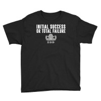 Hot Trend Air Force Eod Initial Success Or Total Failure Youth Tee | Artistshot