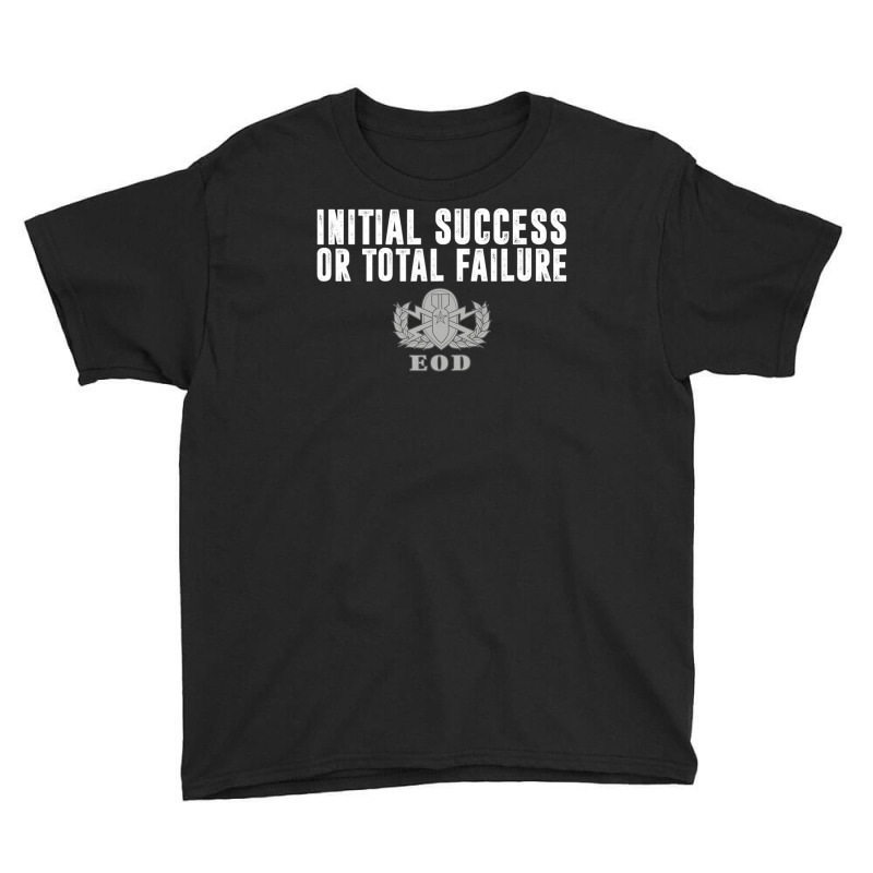 Hot Trend Air Force Eod Initial Success Or Total Failure Youth Tee by quanghuydinh1 | Artistshot