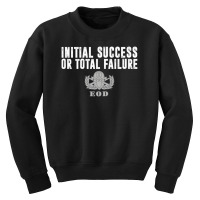 Hot Trend Air Force Eod Initial Success Or Total Failure Youth Sweatshirt | Artistshot