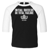 Hot Trend Air Force Eod Initial Success Or Total Failure Toddler 3/4 Sleeve Tee | Artistshot