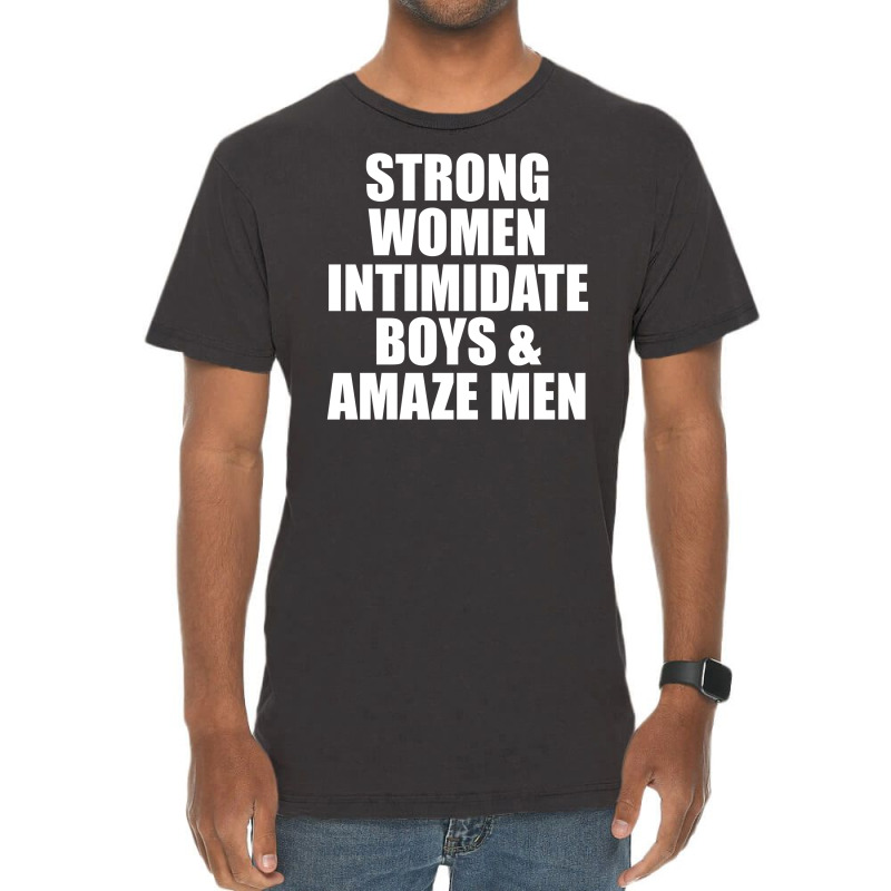 Strong Women Intimidate Boys And Amaze Men Vintage T-Shirt by vendraqidas | Artistshot