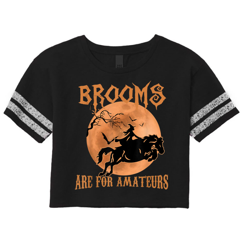 Brooms Are For Amateurs Horse Riding Funny Halloween Costume Scorecard Crop Tee by ReginaldLewisMay | Artistshot