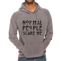 Normal People Scare Me Vintage Hoodie | Artistshot