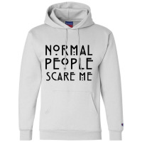 Normal People Scare Me Champion Hoodie | Artistshot