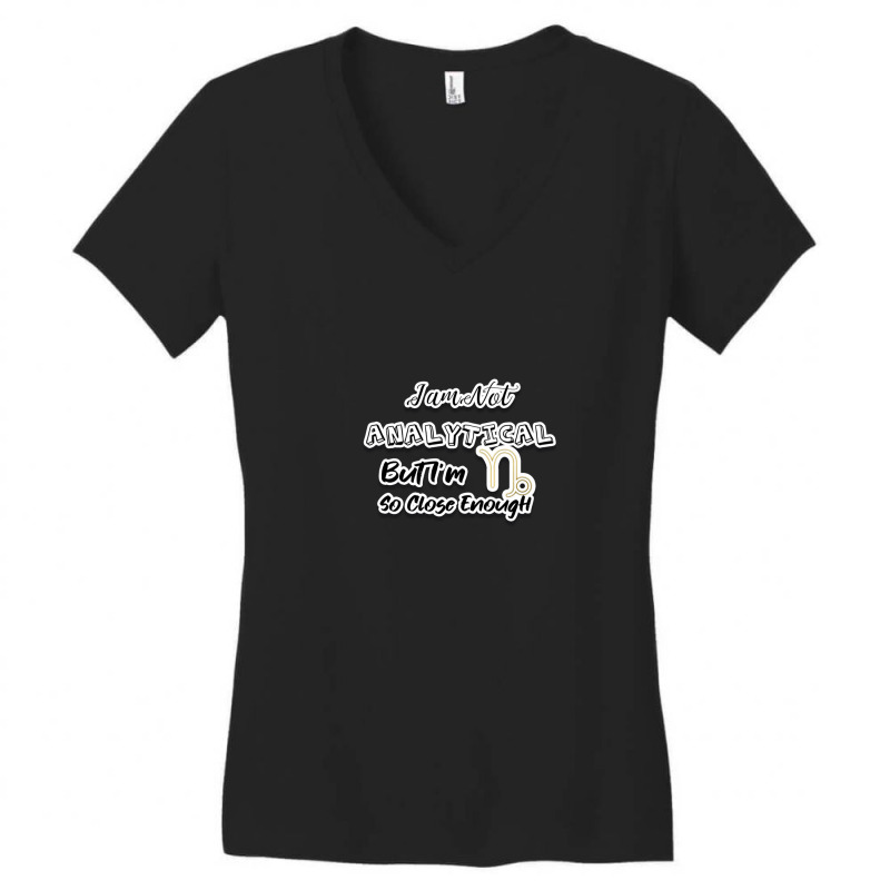 I Am Not Analytical But I'm Capricorn So Close Enough - Fun Zodiac Gif Women's V-Neck T-Shirt by JenniferJones | Artistshot