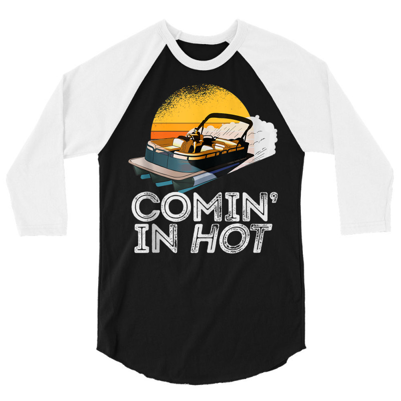 Pontoon Boat Comin In Hot Funny Boating Lake For Dad Tank Top 3/4 Sleeve Shirt | Artistshot