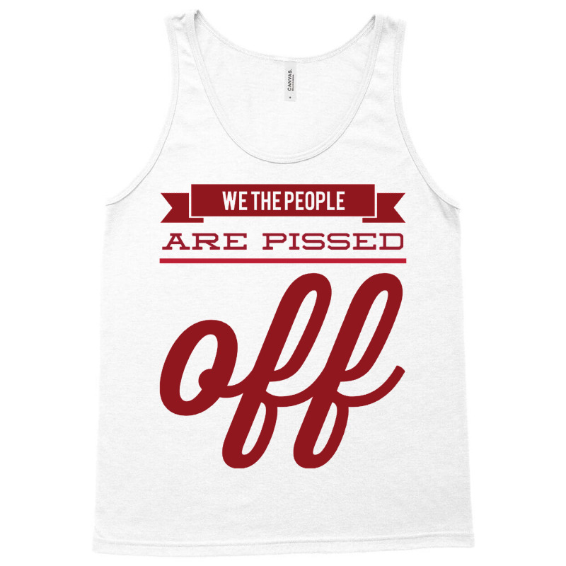 We The People Are Pissed Off  Classic  Copy Tank Top | Artistshot