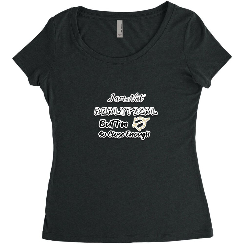 I Am Not Analytical But I'm Sagittarius So Close Enough - Fun Zodiac G Women's Triblend Scoop T-shirt by JenniferJones | Artistshot